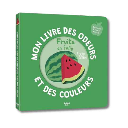 Le livre des odeurs & des couleurs - Fruits en folie