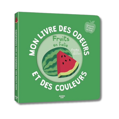 Le livre des odeurs & des couleurs - Fruits en folie