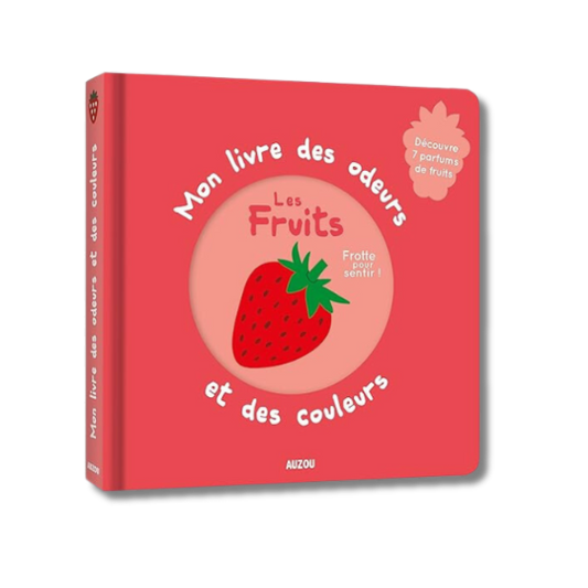 Mon livre des odeurs & des couleurs - Les fruits